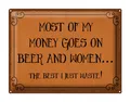 Blechschild Spruch 40x30 cm Most of my money Beer and women Deko Schild tin sign