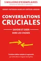 Conversations Cruciales savoir et oser dire les choses: savoir et oser dire les choses