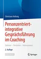 Personzentriert-integrative Gesprächsführung im Coaching: Zuhören – Verstehen – Intervenieren