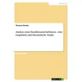 Analyse eines Familienunternehmens - eine empirisch und theoretische Studie von Thomas Förster / GRIN Verlag / Taschenbuch