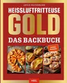 Kochbuch Heißluftfritteuse GOLD Das Backbuch über 120 Backrezepte der SPIEGEL B Antje Watermann