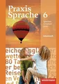 Praxis Sprache - Allgemeine Ausgabe 2010: Arbeitsheft 6
