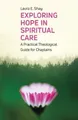 Laura Shay Exploring Hope in Spiritual Care (Taschenbuch)