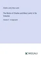 The Works of Charles and Mary Lamb  In Six Volumes Charles Lamb