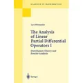 The Analysis of Linear Partial Differential Operators I Distribution Theory and Fourier Analysis