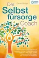 Der Selbstfürsorge Coach: Wie Sie mit den Powermetho... | Buch | Zustand wie neu