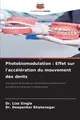 Photobiomodulation : Effet sur l'accélération du mouvement des dents Liza Singla