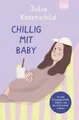 Ratgeber Chillig mit Baby So sind Schwangerschaft, Geburt und die Zeit danach w Julia Knörnschild