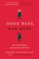 Good Boss, Bad Boss: How to Be the Best... and Learn from the Worst