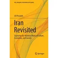Iran Revisited Exploring the Historical Roots of Culture, Economics, and Society
