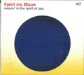 Fahrt Ins Blaue - Relaxin' In The Spirit Of Jazz (CD, 2016)