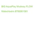 BIG AquaPlay Mudway FLOW Matschbahn 8700001581 (7313400015813)