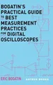 Bogatin's Practical Guide to Best Measurement Practices for Digital Oscilloscope