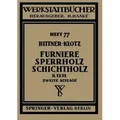 Furniere  Sperrholz Schichtholz Zweiter Teil. Aus der Praxis der Furnier- und Sperrholz-Herstellung