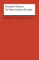 Va' dove ti porta il cuore: [Fremdsprachentexte] – Ital. Text mit deutschen Worterklärungen. B2 (GER)– Tamaro, Susanna – Originalversion; Erläuterungen – 19730 (Reclams Universal-Bibliothek)