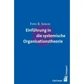 Einführung in die systemische Organisationstheorie Carl-Auer Compact
