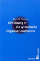 Einführung in die systemische Organisationstheorie (Carl-Auer Compact)