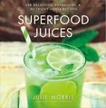 Superfood Juices: 100 Delicious, Energizing  Nutrie... | Buch | Zustand wie neu