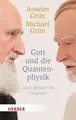 Anselm Grün / Gott und die Quantenphysik /  9783451068492