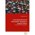 Centralised Demand Information Sharing in Supply Chains A Consumer Centric Approach