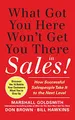 What Got You Here Won't Get You There in Sales: How Successful Salespeople Take it to the Next Level: How Successful Salespeople Take it to the Next ... Salespeople Take it to the Next Level