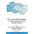 New Carbon Based Materials for Electrochemical Energy Storage Systems: Batteries, Supercapacitors and Fuel Cells NATO Science Series II: Mathematics,