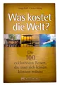 Was kostet die Welt? Die 100 exklusivsten Reisen... | Buch | Zustand sehr gut