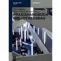 Praxishandbuch Bibliotheksbau Planung - Gestaltung - Betrieb