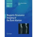 Magnetic Resonance Imaging of the Bone Marrow / Springer Berlin Heidelberg / Taschenbuch