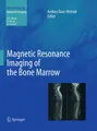 Magnetic Resonance Imaging of the Bone Marrow Andrea Baur-Melnyk