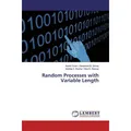 Lap Lambert Academic Random Processes with Variable Length (Deutsch, Andréa V. Rocha - Alex D. Ramos, André Toom - Alexandre B. Simas, 2018) (56033319)