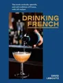 David Lebovitz Drinking French (Gebundene Ausgabe)