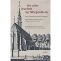 Wie schön leuchtet der Morgenstern Johann Sebastian Bachs geistliche Kantaten. Werkeinführungen und Dokumente der Basler Gesamtaufführung