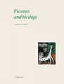 Picasso and his Dogs: Amigos Forever by Jean-Louis Andral