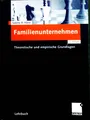 Familienunternehmen : Theoretische und empirische Grundlagen. Rau, Sabine B.: