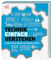 #dkinfografik. Technik einfach verstehen: Praktisches Wissen grafisch erklärt