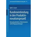 Kundeneinbindung in den Produktinnovationsprozeß Bestandsaufnahme, Determinanten und Erfolgsauswirkungen