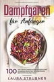 Dampfgaren für Anfänger: Das große Dampfgarer Kochbu... | Buch | Zustand wie neu