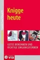 Knigge heute: Gutes Benehmen und richtige Umgangsfo... | Buch | Zustand sehr gut