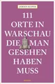 111 Orte in Warschau, die man gesehen haben muss Reiseführer