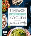 Einfach nachhaltig kochen – Der Umwelt zuliebe: Plastikfrei einkaufen, vegetarisch kochen und die Erde ein kleines bisschen besser machen – Tipps für ... Alltag, Zero-Waste-Einkaufsratgeber und mehr