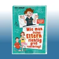 Wie man seine Eltern richtig groß rausbringt (Eltern 6) | Pete J... | Ungelesen