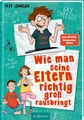 Wie man seine Eltern richtig groß rausbringt Pete Johnson  Ab 10 Jahren + BONUS