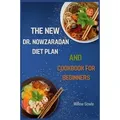 The New Dr. Nowzaradan Diet Plan and Cookbook For Beginners
