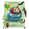 Zuhause auf Weltreise – Ein Abenteuer- und Mitmachbuch für Kinder