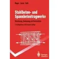 Stahlbeton- und Spannbetontragwerke Berechnung, Bemessung und Konstruktion