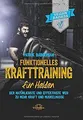Funktionelles Krafttraining für Helden: Der natürli... | Buch | Zustand sehr gut