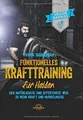 Funktionelles Krafttraining für Helden: Der natürlichste... | Buch | Zustand gut