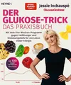 Der Glukose-Trick – Das Praxisbuch: Mit dem Vier-Wochen-Programm gegen Heißhunger und Stimmungstiefs für ein Leben voller Energie - Mit 100 einfachen Rezepten, SPIEGEL-Bestseller