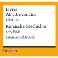 Ab urbe condita. Libri I - V / Römische Geschichte. 1. - 5. Buch